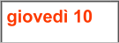 gioved� 10