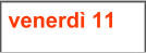venerd� 11