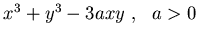 $x^3 +y^3-3a xy&nbsp;,&nbsp;&nbsp;a>0$