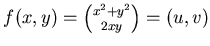 $f(x,y)={{x^2+y^2}\choose{2xy}}=(u,v)$