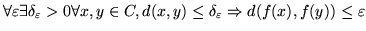 $\lim_{\delta\to 0} \sup_{x,&nbsp;y\in C,&nbsp;d(x,y)\le \delta} d(f(x), f(y))=0$
