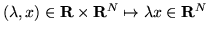$(\lambda ,x)\in {\bf R}\times {\bf R}^N\mapsto \lambda x \in{\bf R}^N$