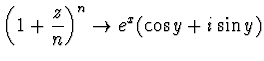 $\displaystyle{\left( 1+\frac zn\right)^n\rightarrow e^x(\cos y + i \sin y)}$