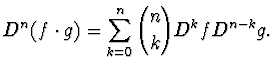 $\displaystyle{ D^n (f\cdot g)=\sum_{k=0}^n {n\choose k} D^k f
D^{n-k}g}.$