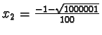 $x_2=\frac{-1-\sqrt{1000001}}{100}$