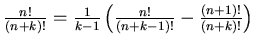 $ \frac {n!}{ (n+k)!}= \frac 1{k-1}\left(
\frac {n!}{ (n+k-1 )!} -\frac {(n+1)!}{ (n+k )!}\right)$