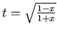 $t=\sqrt{\frac {1-x}{1+x}}$